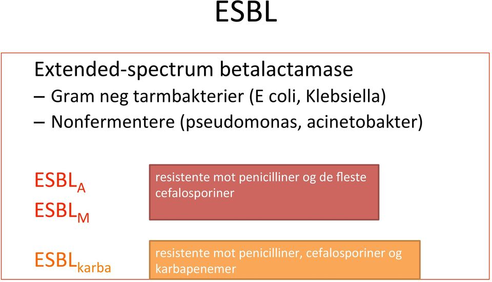 A ESBL M ESBL karba resistente mot penicilliner og de fleste
