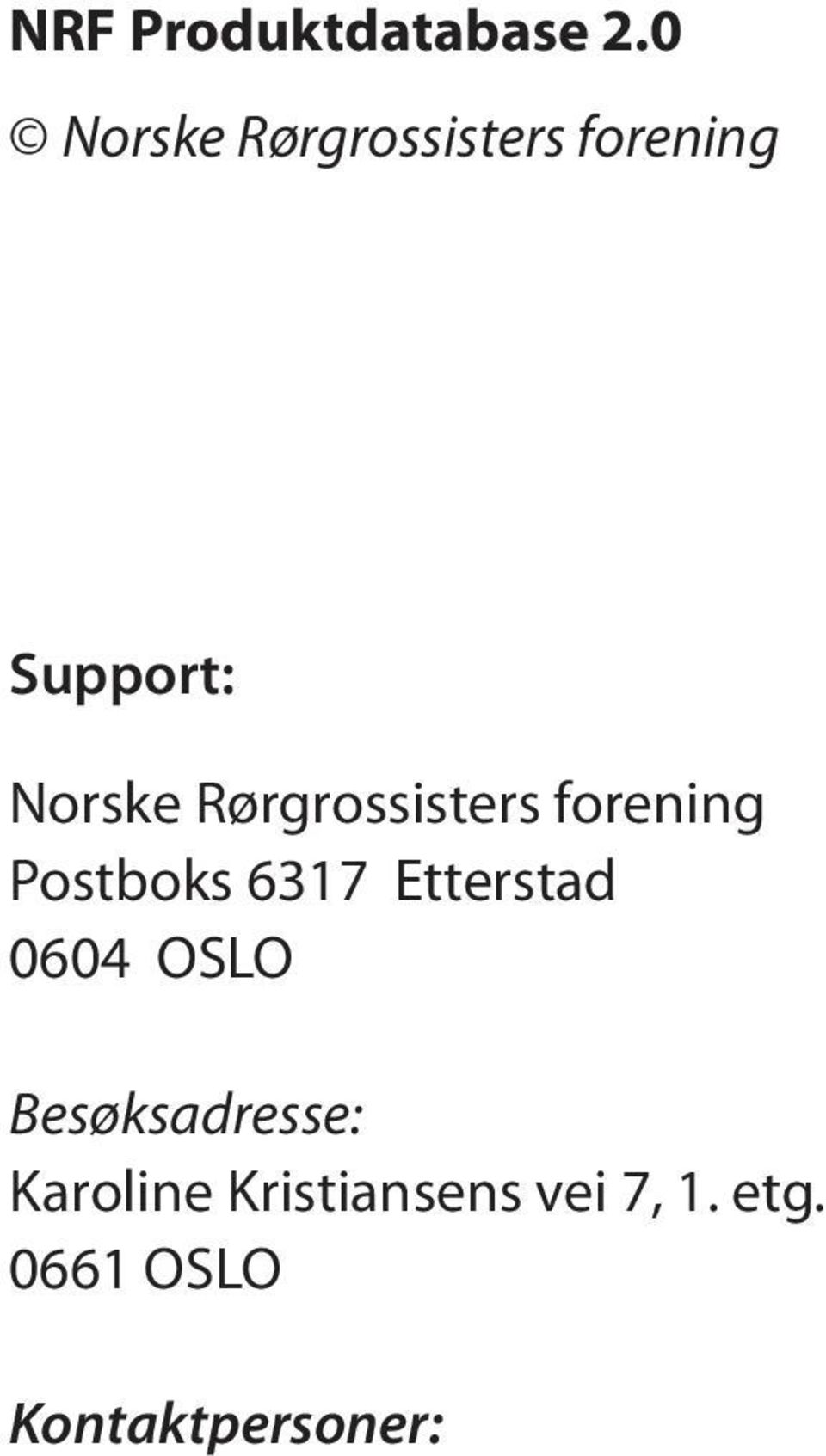 Rørgrossisters forening Postboks 6317 Etterstad 0604