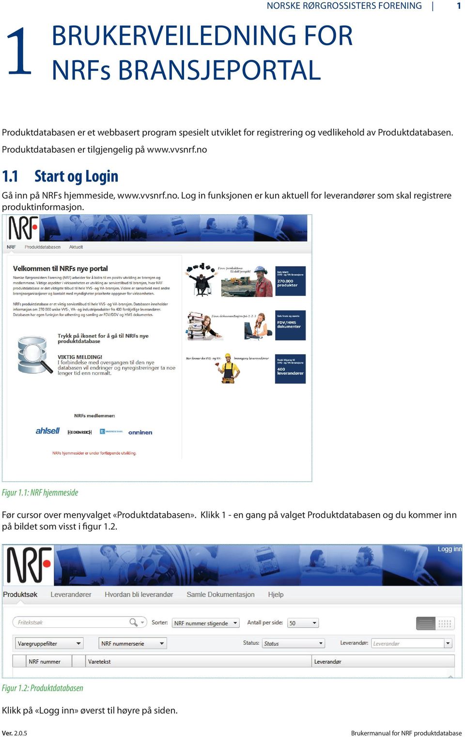Figur 1.1: NRF hjemmeside Før cursor over menyvalget «Produktdatabasen». Klikk 1 - en gang på valget Produktdatabasen og du kommer inn på bildet som visst i figur 1.2.