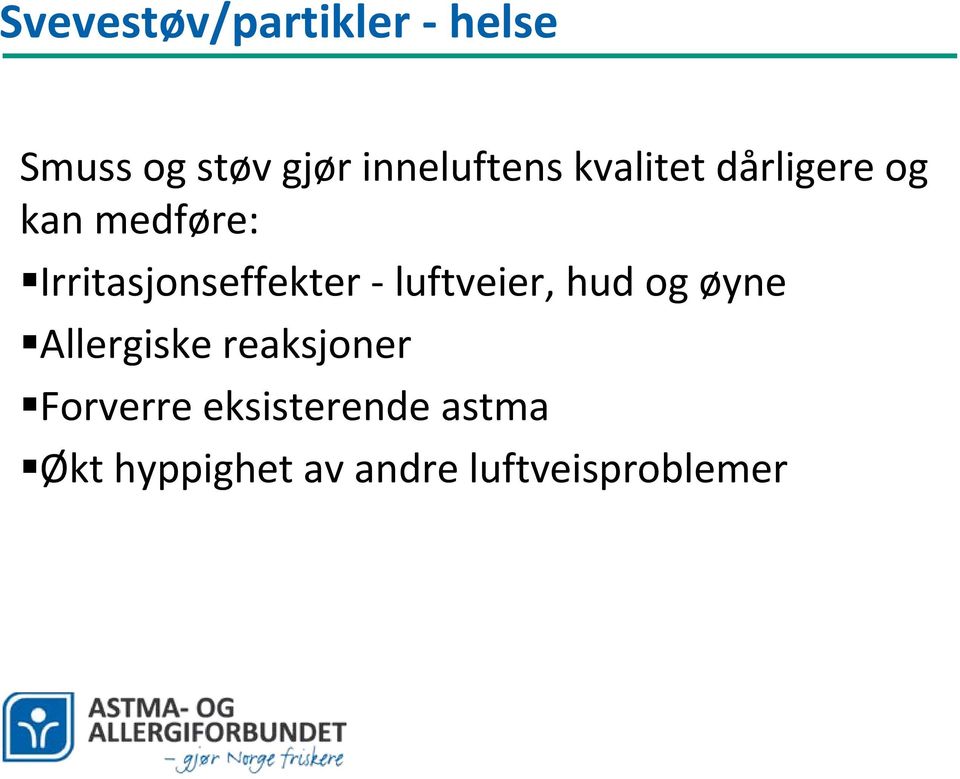 luftveier, hud og øyne Allergiske reaksjoner Forverre