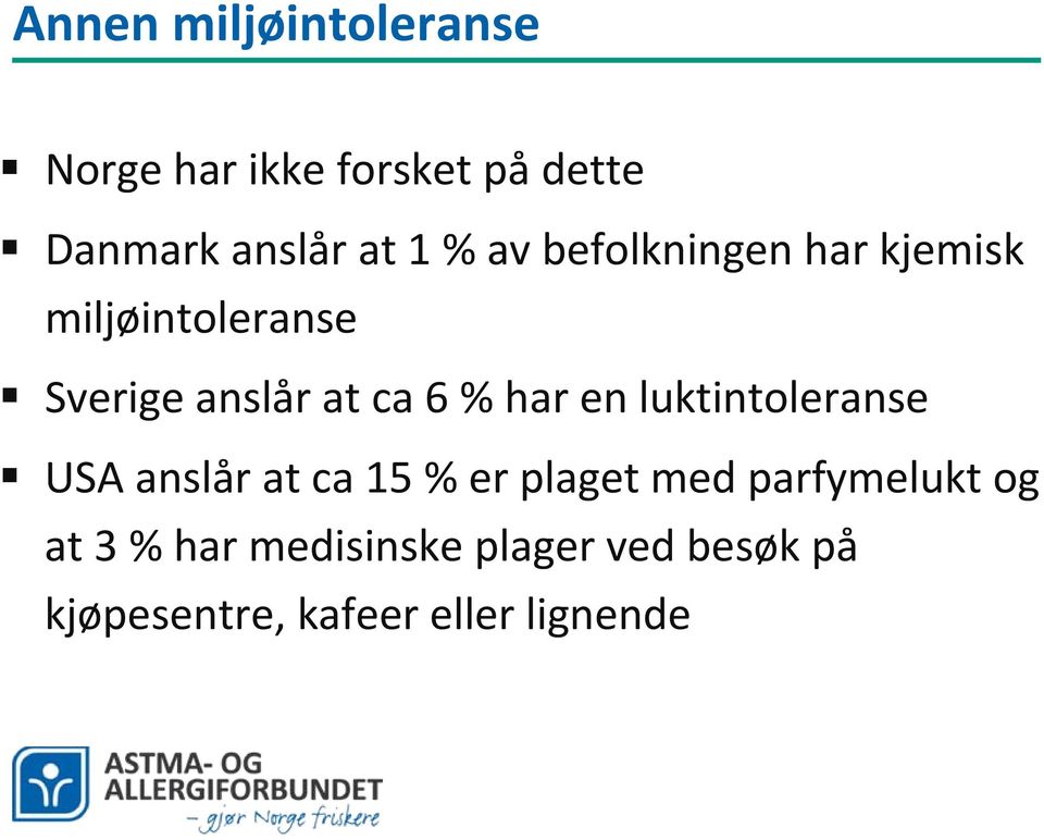 har en luktintoleranse USA anslår at ca 15 % er plaget med parfymelukt og