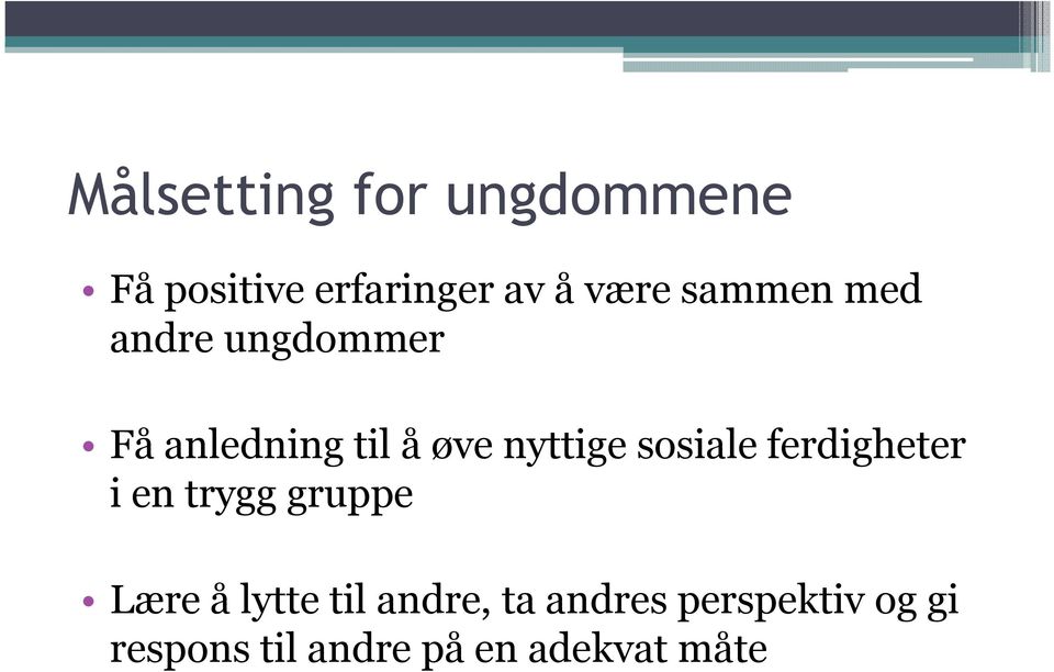 sosiale ferdigheter i en trygg gruppe Lære å lytte til