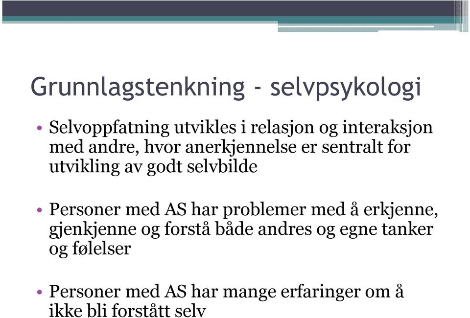 selvbilde Personer med AS har problemer med å erkjenne, gjenkjenne og forstå både