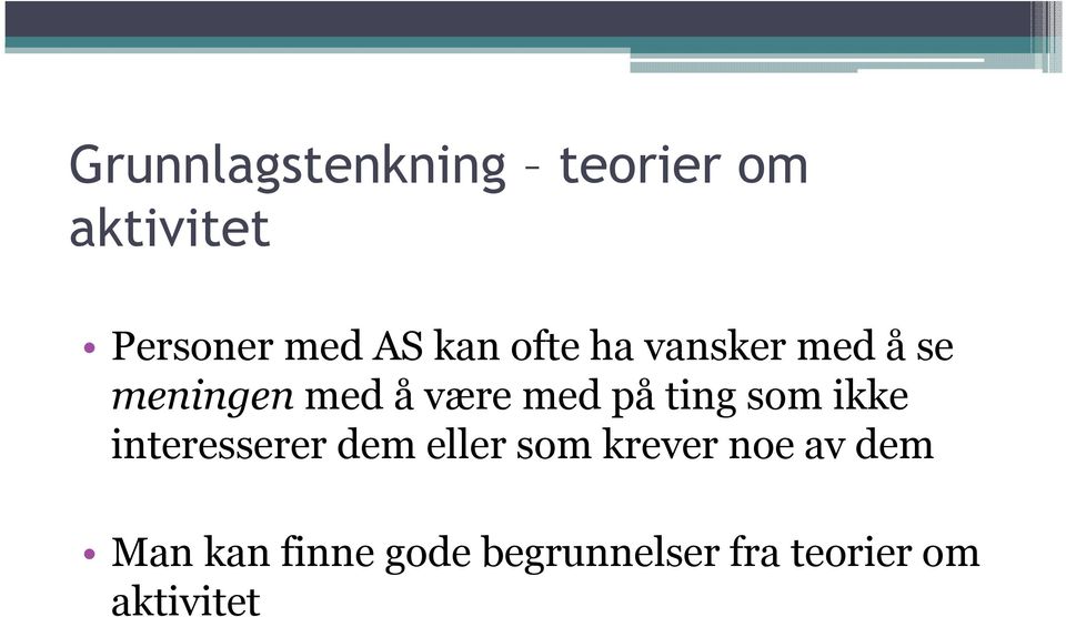 ting som ikke interesserer dem eller som krever noe av