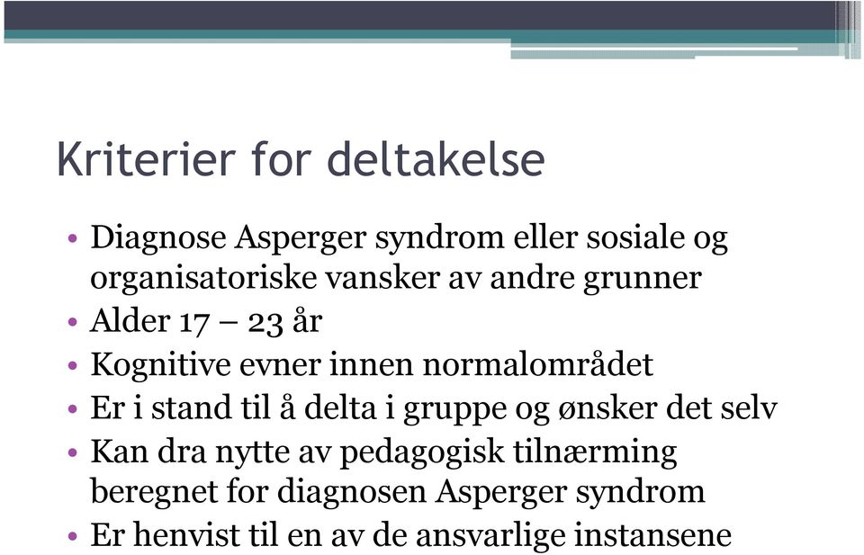 stand til å delta i gruppe og ønsker det selv Kan dra nytte av pedagogisk