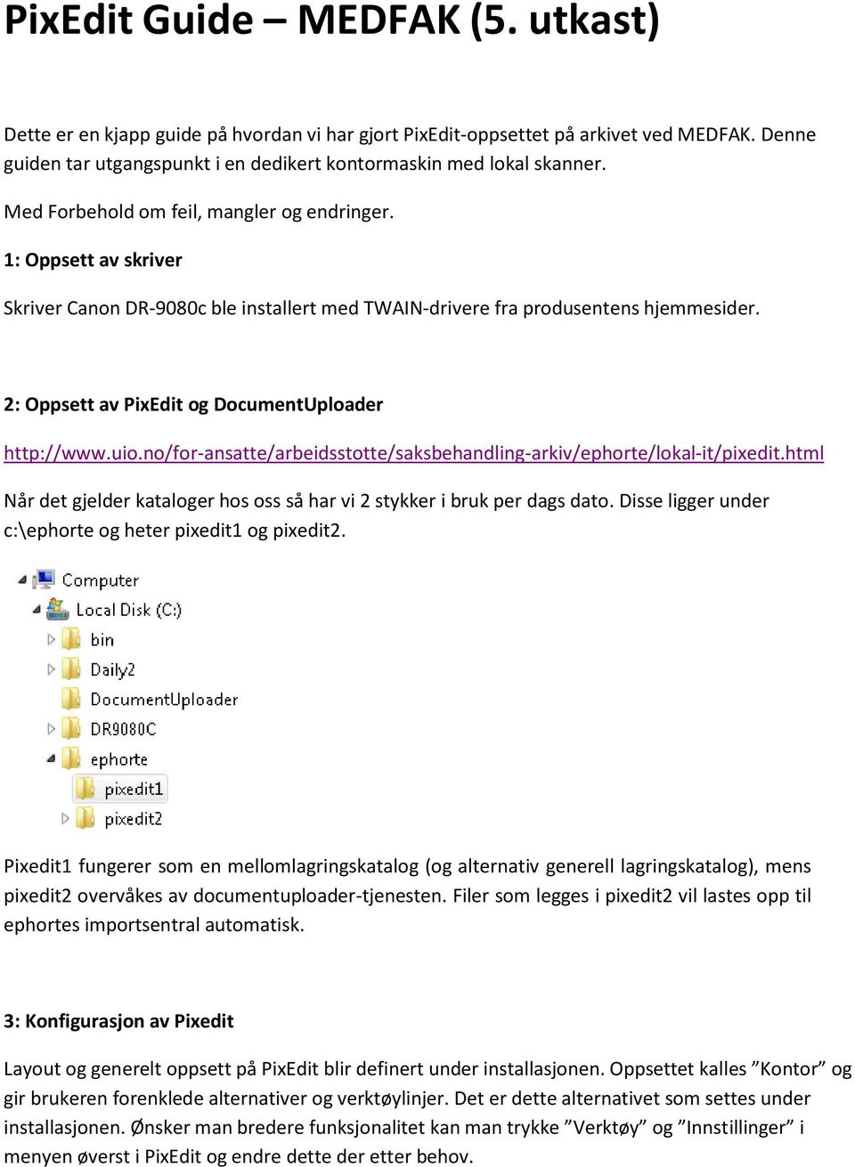 2: Oppsett av PixEdit og DocumentUploader http://www.uio.no/for-ansatte/arbeidsstotte/saksbehandling-arkiv/ephorte/lokal-it/pixedit.