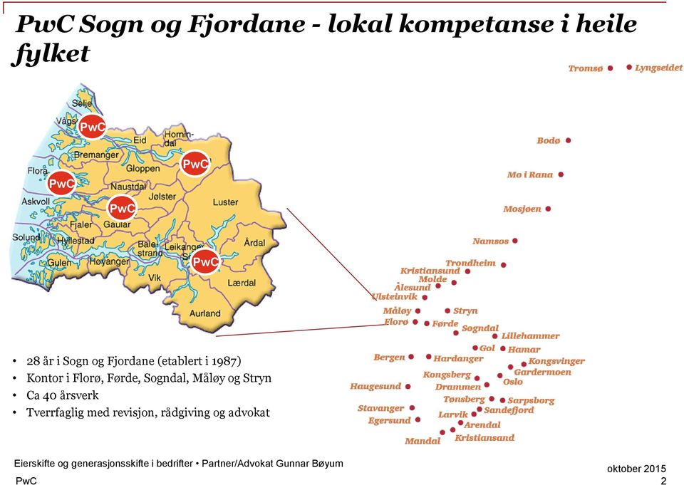 i Florø, Førde, Sogndal, Måløy og Stryn Ca 40