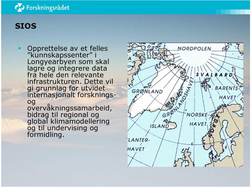 Dette vil gi grunnlag for utvidet internasjonalt forskningsog