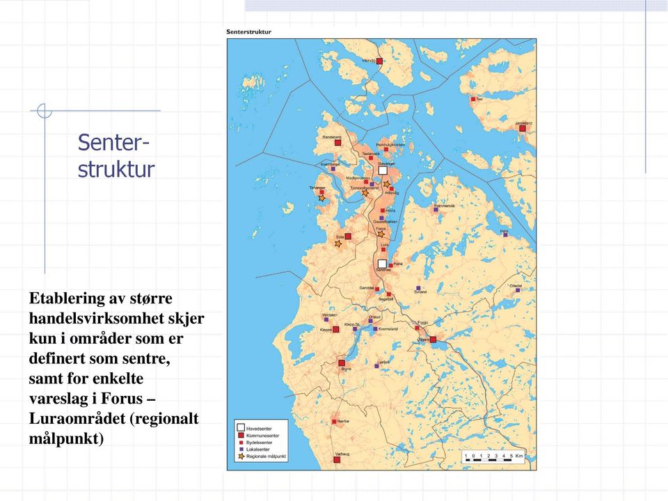 som sentre, samt for enkelte vareslag