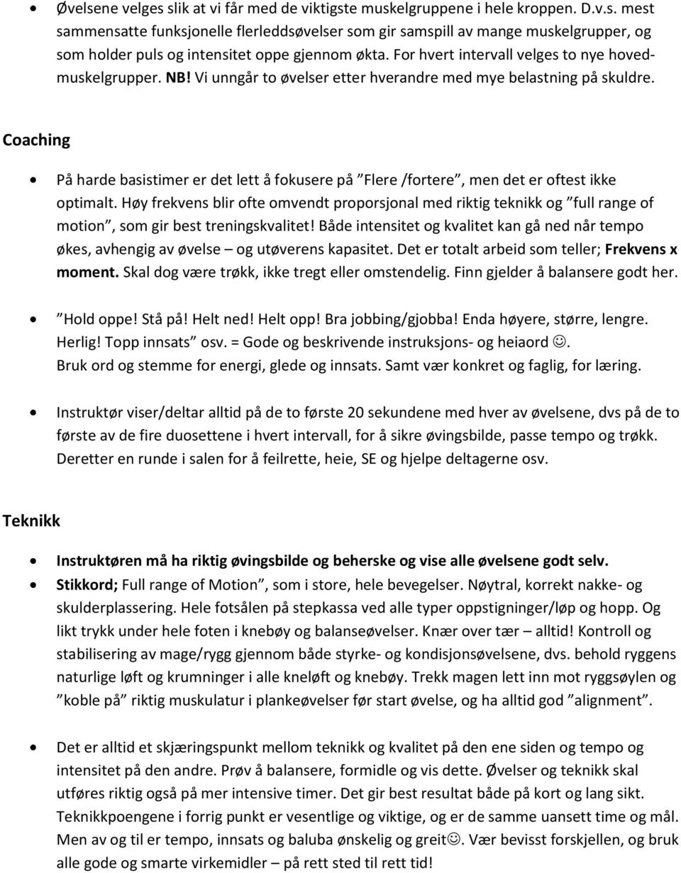 Coaching På harde basistimer er det lett å fokusere på Flere /fortere, men det er oftest ikke optimalt.