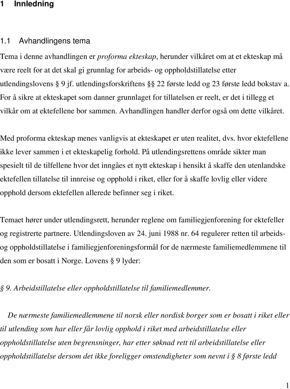 utlendingslovens 9 jf. utlendingsforskriftens 22 første ledd og 23 første ledd bokstav a.