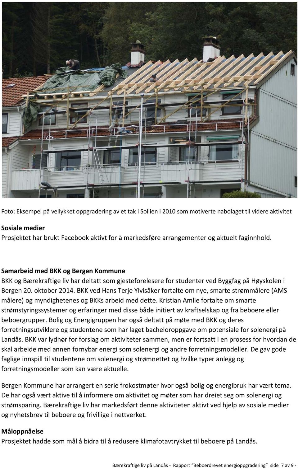 BKK ved Hans Terje Ylvisåker fortalte om nye, smarte strømmålere (AMS målere) og myndighetenes og BKKs arbeid med dette.