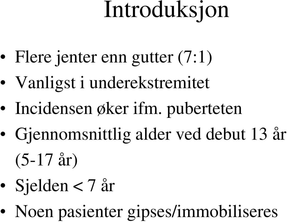 puberteten Gjennomsnittlig alder ved debut 13 år