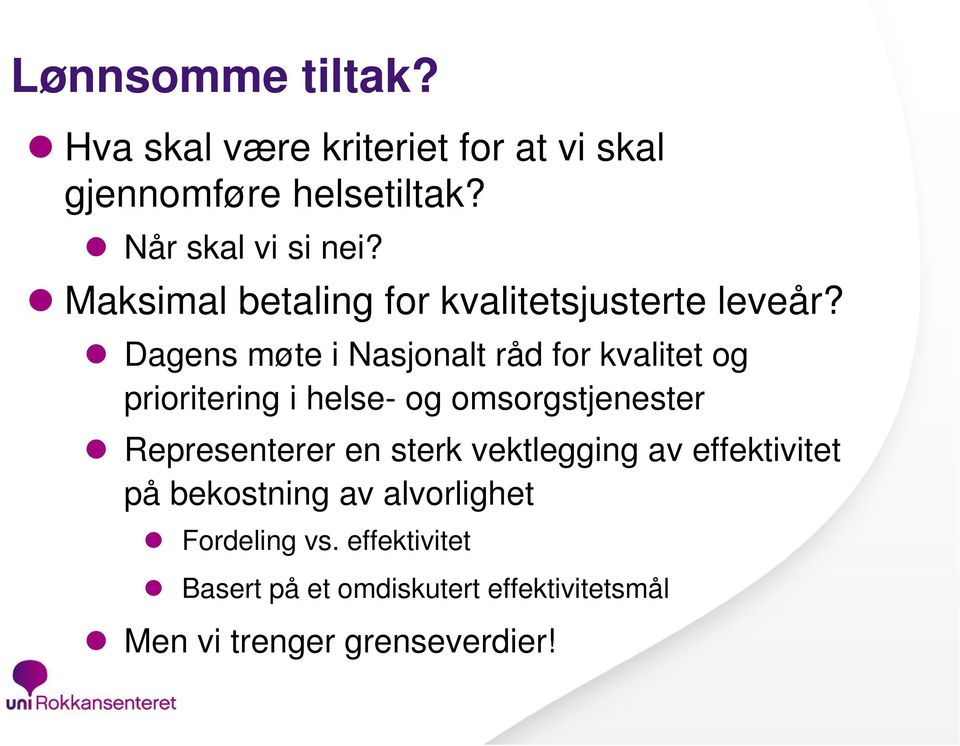 Dagens møte i Nasjonalt råd for kvalitet og prioritering i helse- og omsorgstjenester Representerer en