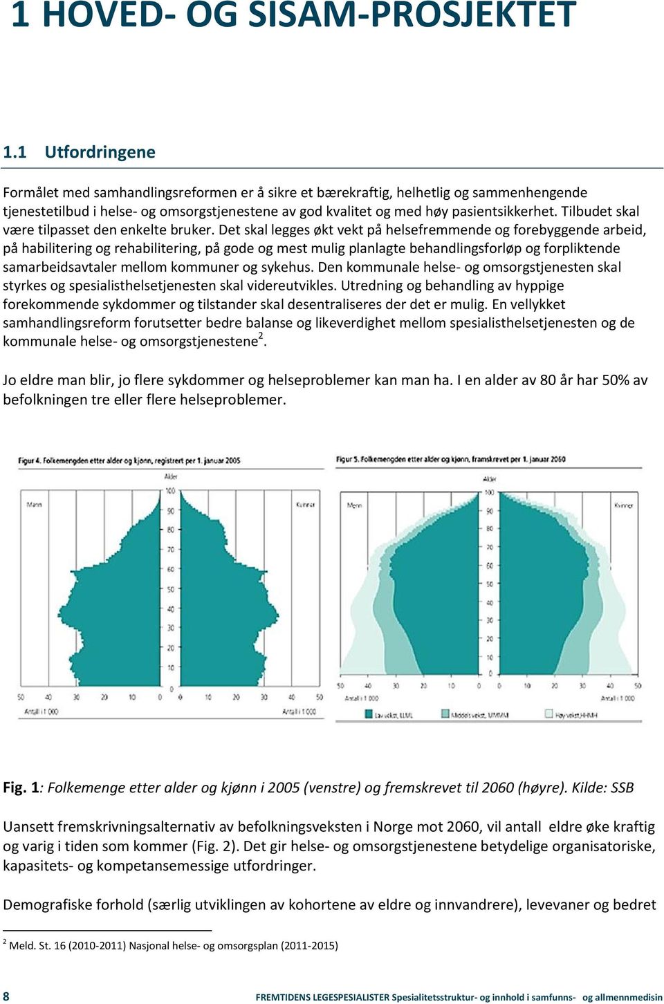 Tilbudet skal være tilpasset den enkelte bruker.