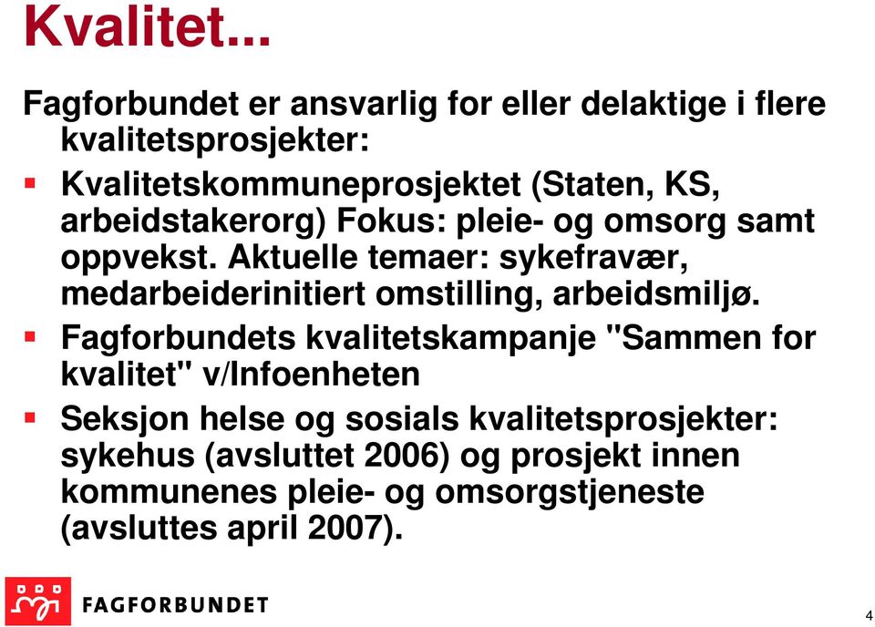 arbeidstakerorg) Fokus: pleie- og omsorg samt oppvekst.