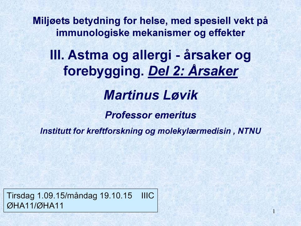 Del 2: Årsaker Martinus Løvik Professor emeritus Institutt for