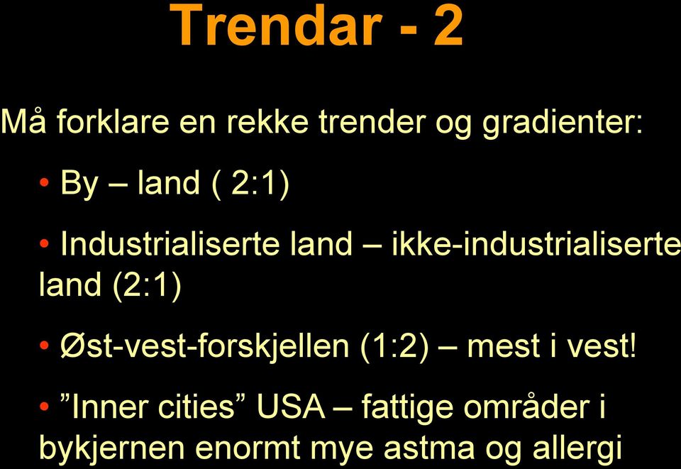 (2:1) Øst-vest-forskjellen (1:2) mest i vest!