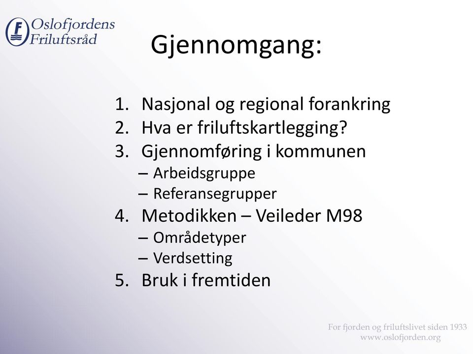 Gjennomføring i kommunen Arbeidsgruppe