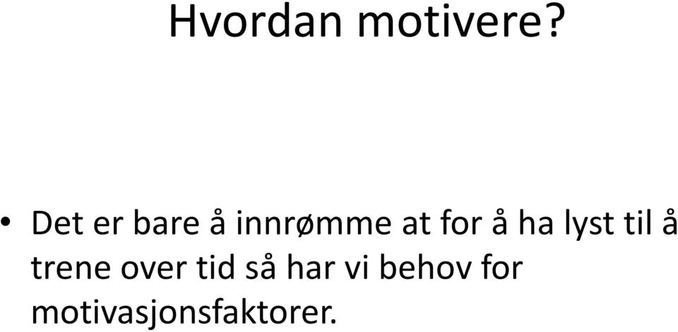 å ha lyst til å trene over