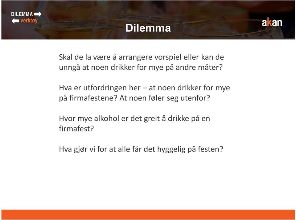 Hva er utfordringen her at noen drikker for mye på firmafestene?