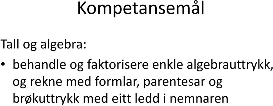 algebrauttrykk, og rekne med formlar,