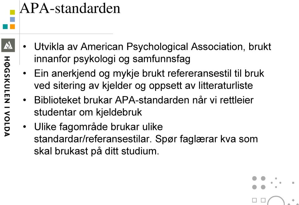 oppsett av litteraturliste Biblioteket brukar APA-standarden når vi rettleier studentar om