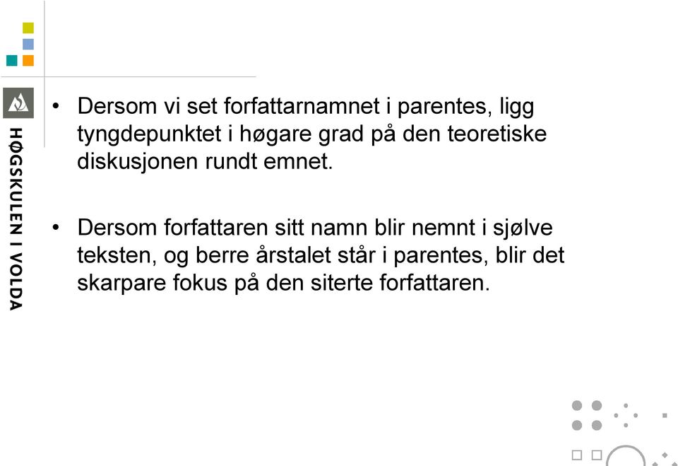 Dersom forfattaren sitt namn blir nemnt i sjølve teksten, og