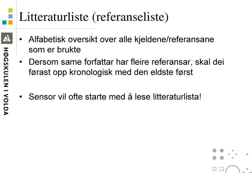 har fleire referansar, skal dei førast opp kronologisk med