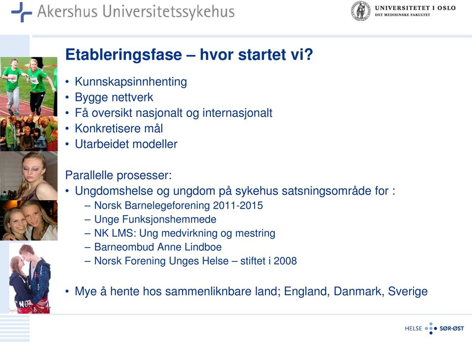 modeller Parallelle prosesser: Ungdomshelse og ungdom på sykehus satsningsområde for : Norsk Barnelegeforening