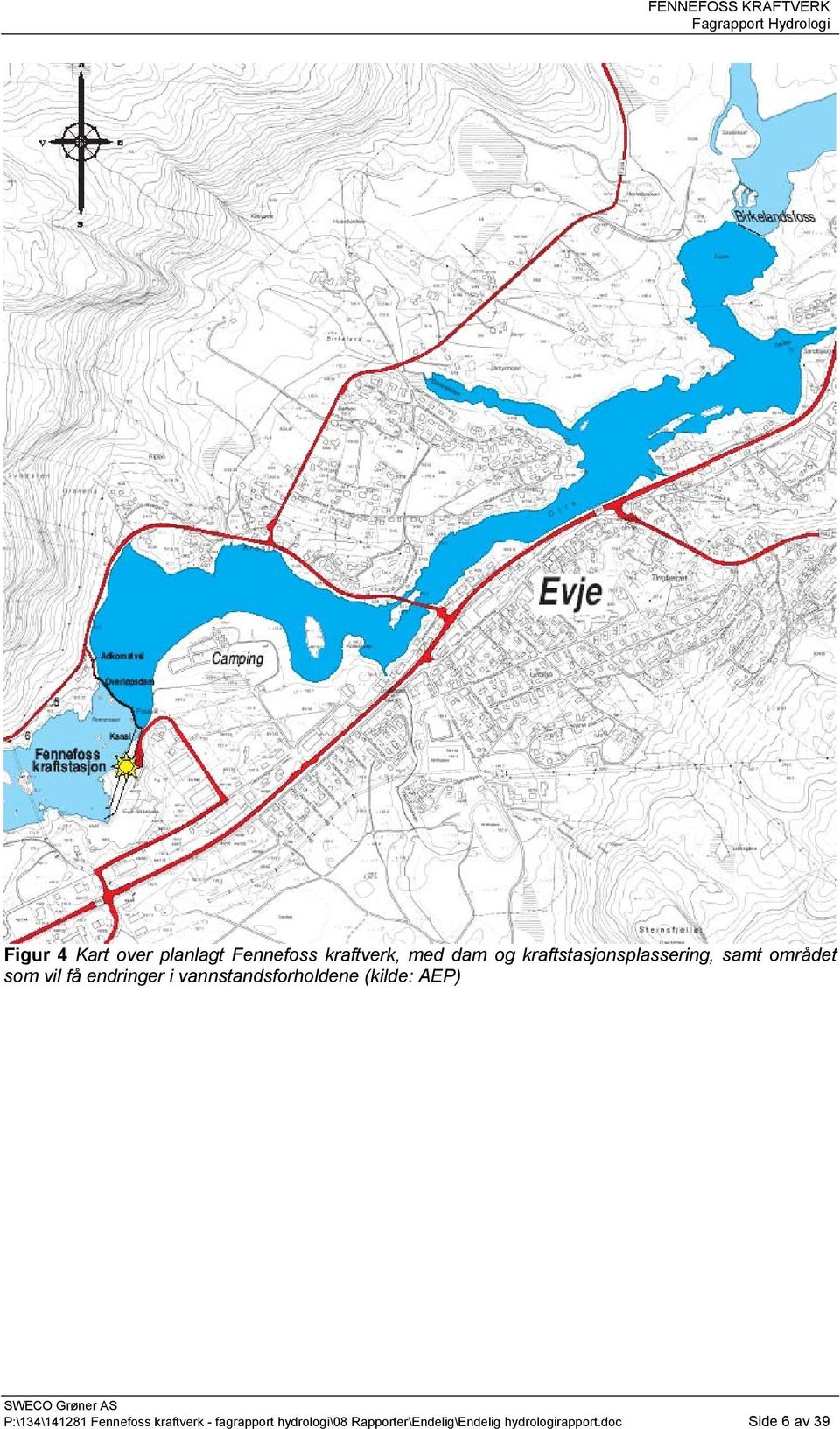 vannstandsforholdene (kilde: AEP) P:\134\141281 Fennefoss kraftverk