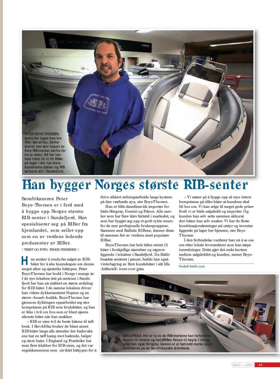 Han bygger Norges største RIB-senter Sørafrikaneren Peter Boye-Thorsen er i ferd med å bygge opp Norges største RIB-senter i Sandefjord.