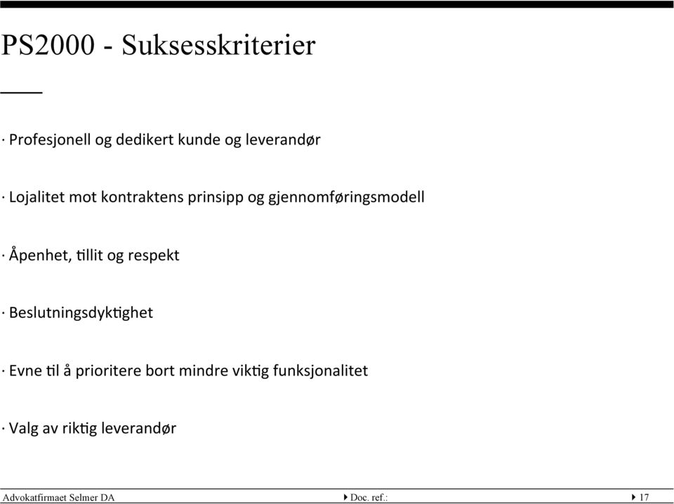 og respekt Beslutningsdyk:ghet Evne :l å prioritere bort mindre vik:g