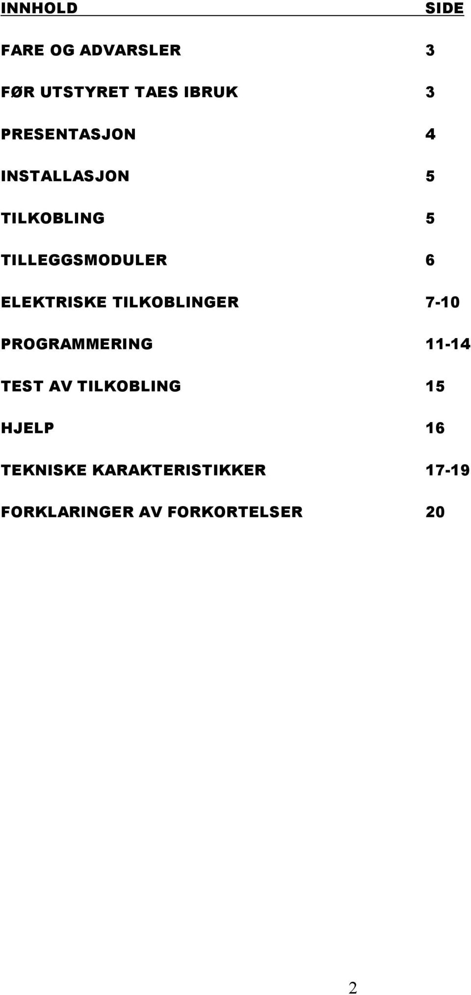 ELEKTRISKE TILKOBLINGER 7-10 PROGRAMMERING 11-14 TEST AV