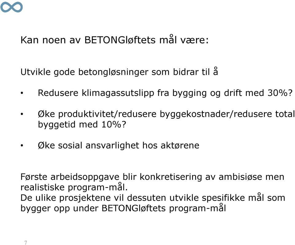 Øke sosial ansvarlighet hos aktørene Første arbeidsoppgave blir konkretisering av ambisiøse men realistiske