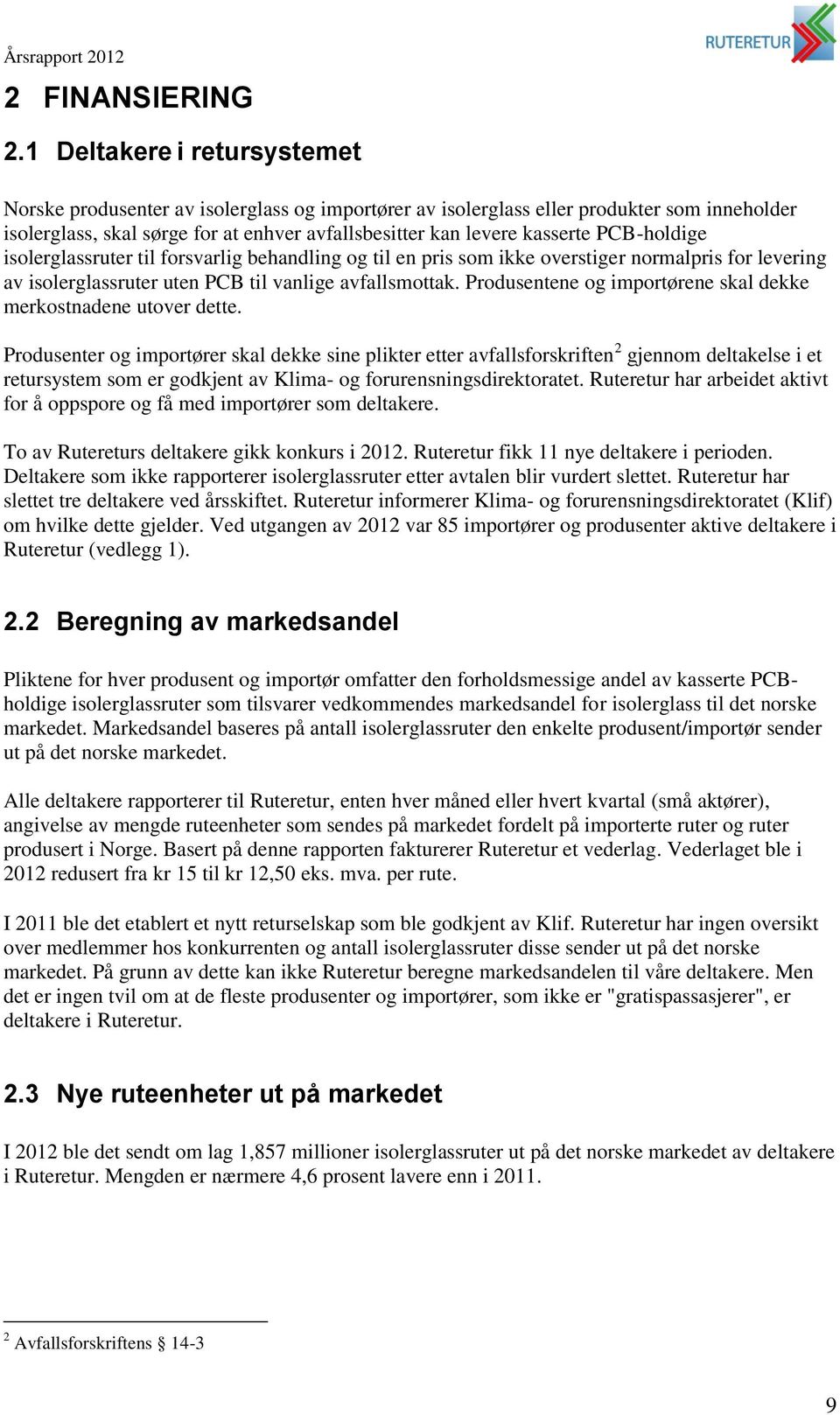 PCB-holdige isolerglassruter til forsvarlig behandling og til en pris som ikke overstiger normalpris for levering av isolerglassruter uten PCB til vanlige avfallsmottak.