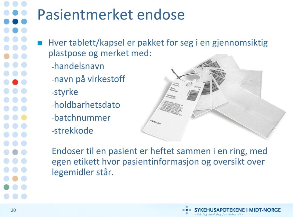 -holdbarhetsdato -batchnummer -strekkode Endoser til en pasient er heftet