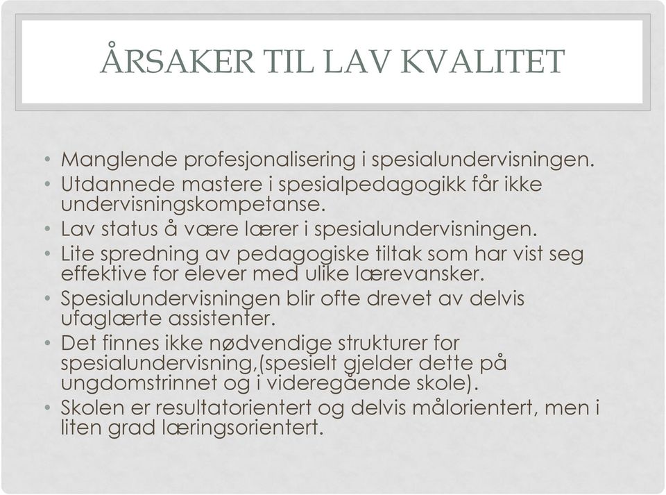 Lite spredning av pedagogiske tiltak som har vist seg effektive for elever med ulike lærevansker.