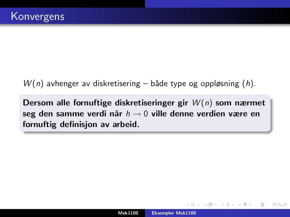 Dersom alle fornuftige diskretiseringer gir W(n) som