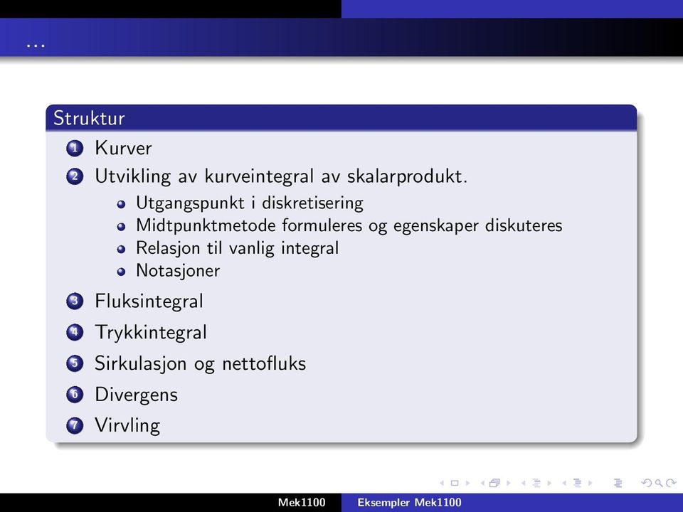 egenskaper diskuteres Relasjon til vanlig integral Notasjoner 3