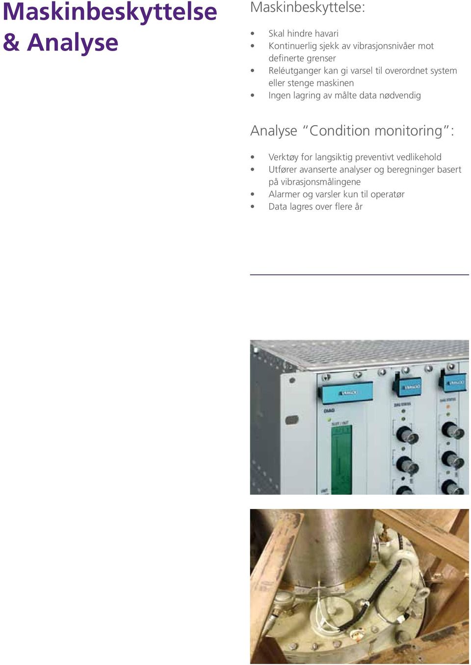 data nødvendig Analyse Condition monitoring : Verktøy for langsiktig preventivt vedlikehold Utfører avanserte