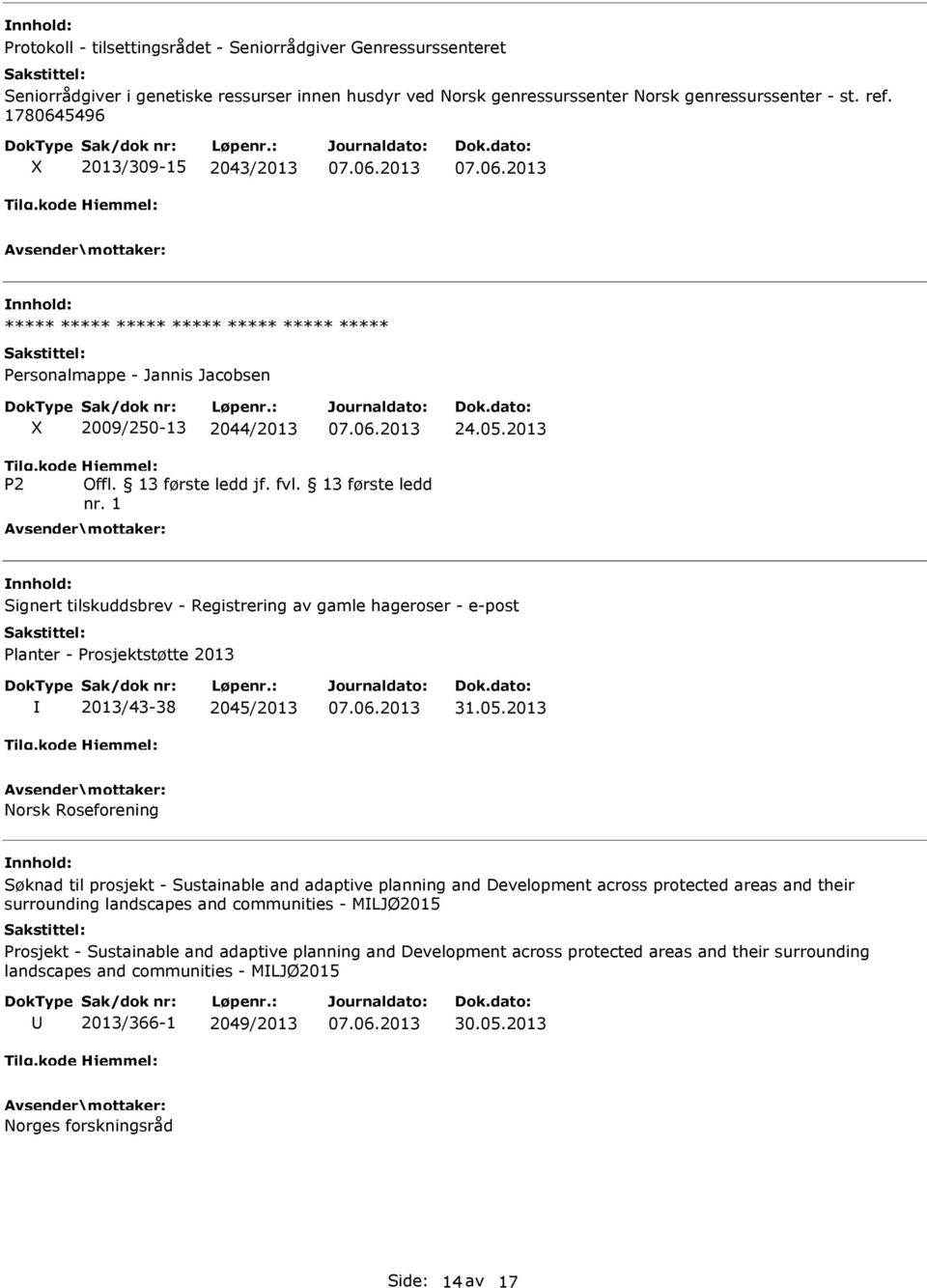 1 Signert tilskuddsbrev - Registrering av gamle hageroser - e-post Planter - Prosjektstøtte 2013 2013/43-38 2045/2013 31.05.