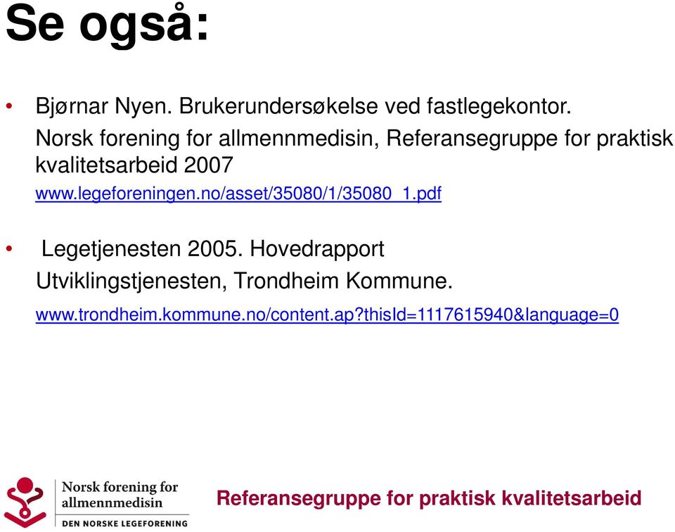 2007 www.legeforeningen.no/asset/35080/1/35080_1.pdf Legetjenesten 2005.