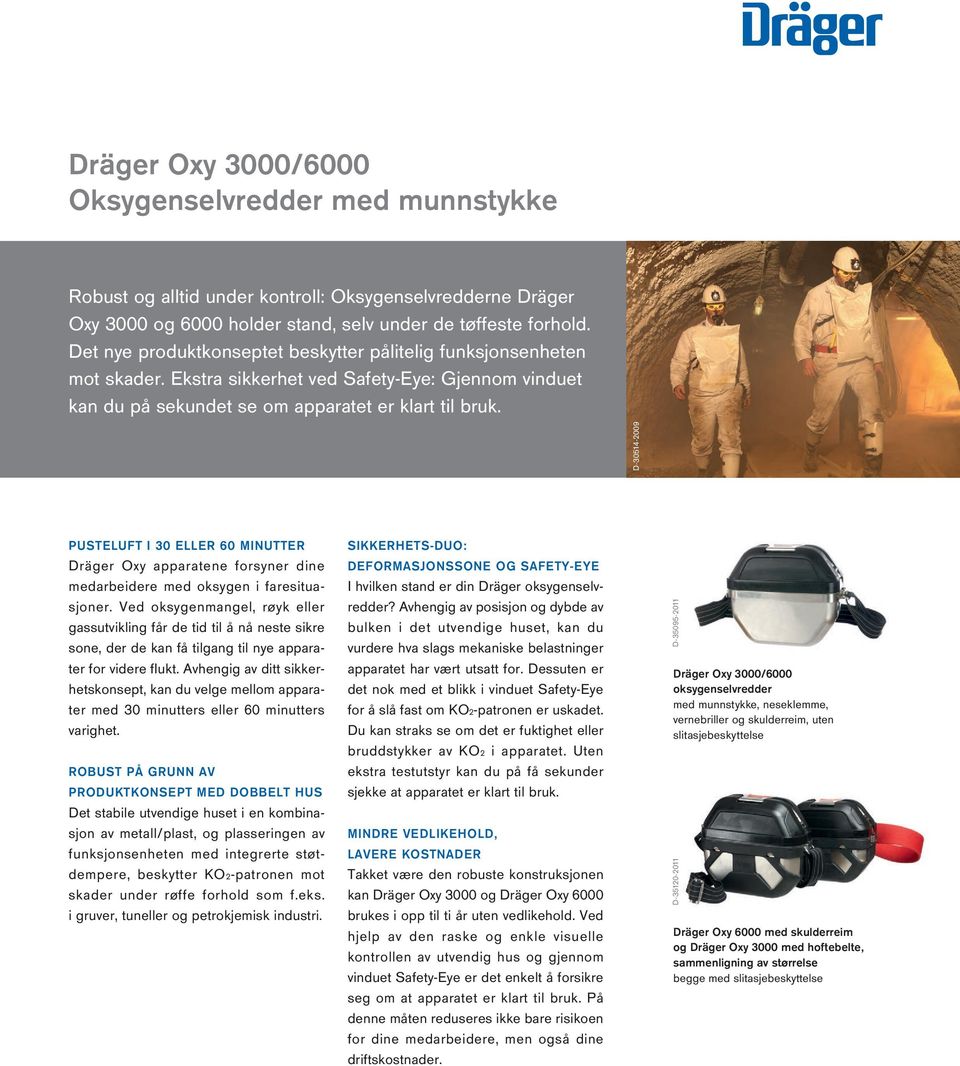D-30514-2009 PUSTELUFT I 30 ELLER 60 MINUTTER Dräger Oxy apparatene forsyner dine medarbeidere med oksygen i faresituasjoner.