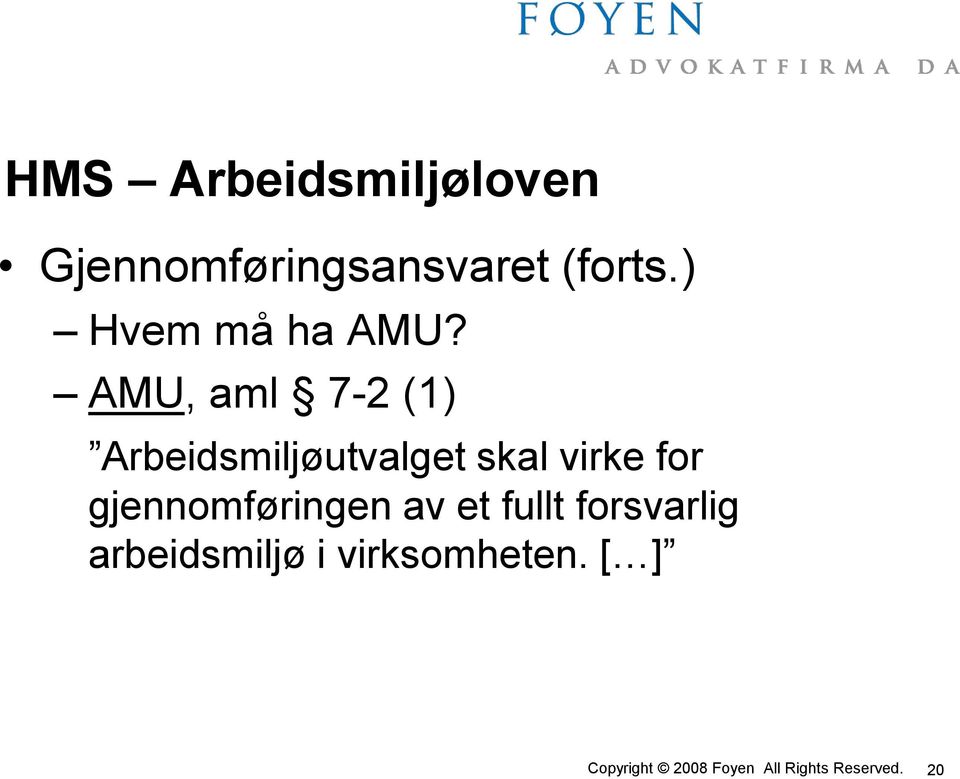 AMU, aml 7-2 (1) Arbeidsmiljøutvalget skal virke