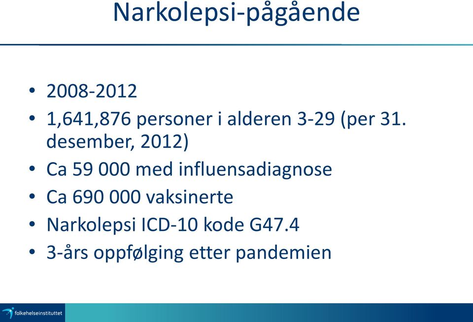 desember, 2012) Ca 59 000 med influensadiagnose Ca