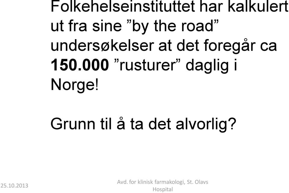 det foregår ca 150.