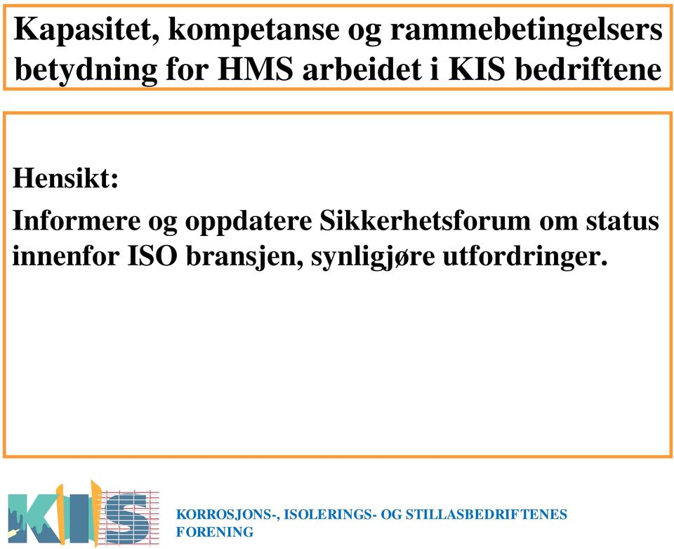 Hensikt: Informere og oppdatere Sikkerhetsforum