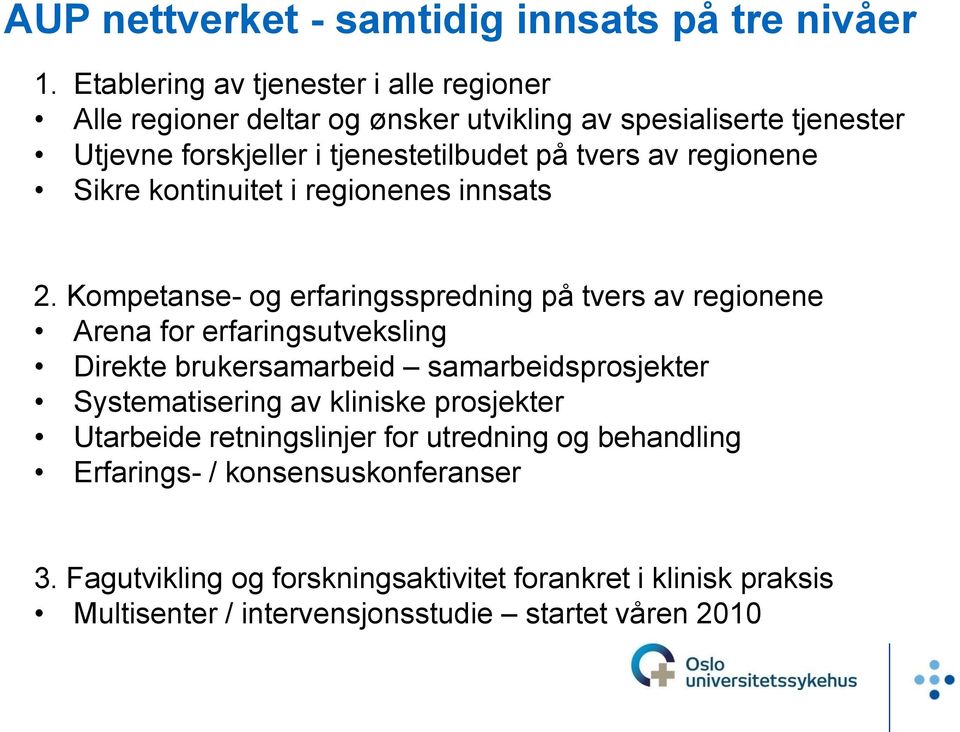 regionene Sikre kontinuitet i regionenes innsats 2.