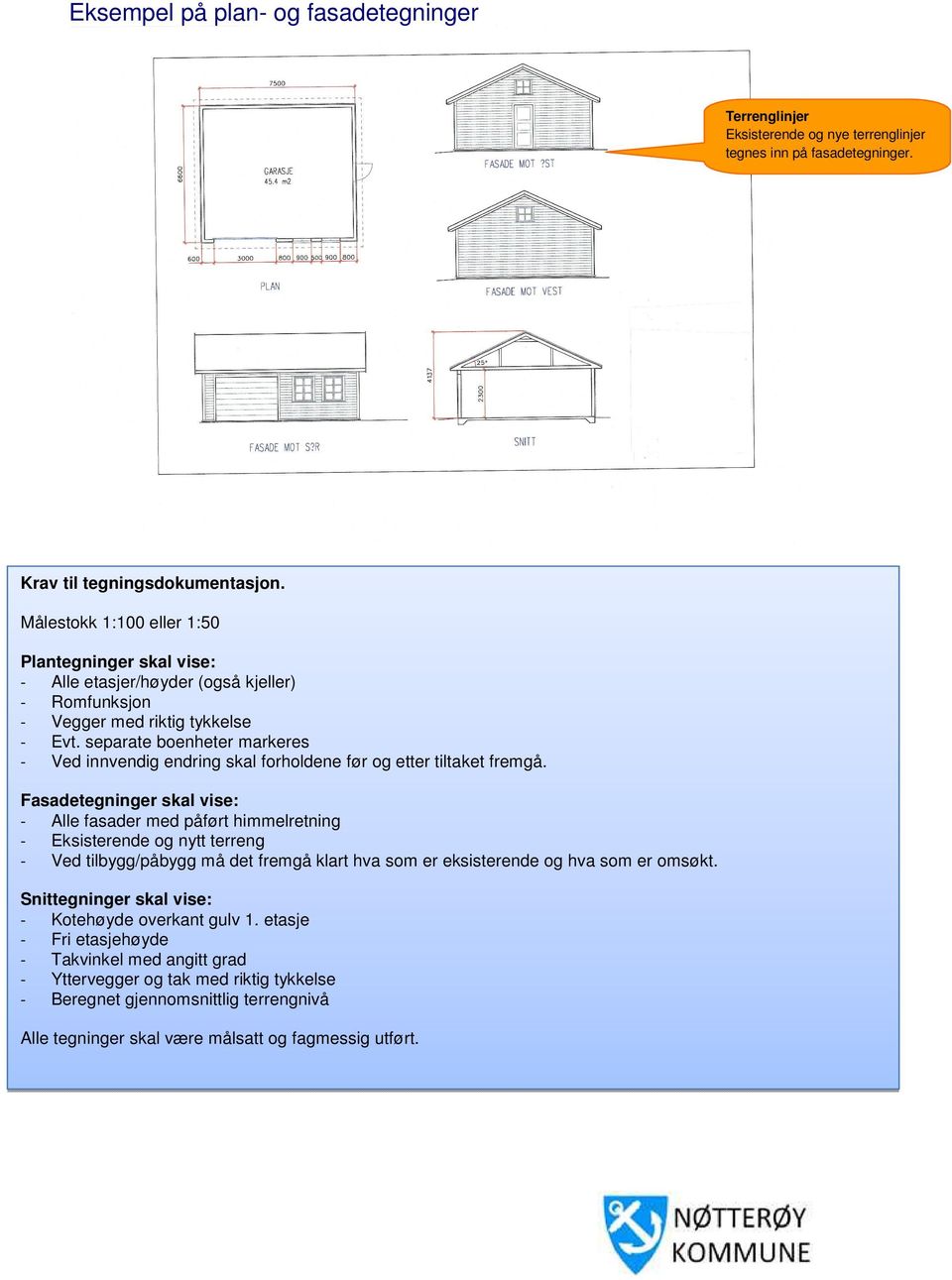 separate boenheter markeres Ved innvendig endring skal forholdene før og etter tiltaket fremgå.